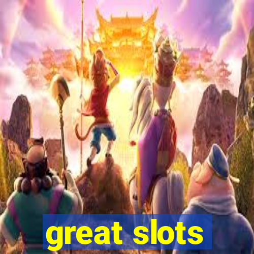 great slots